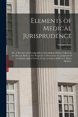 Elements of Medical Jurisprudence - Samuel 1741-1795 Farr