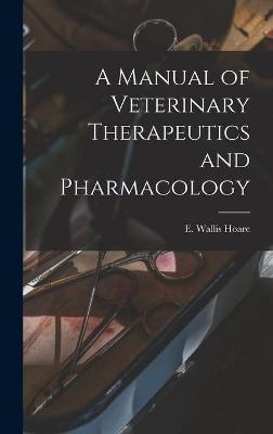 A Manual of Veterinary Therapeutics and Pharmacology [microform] - 