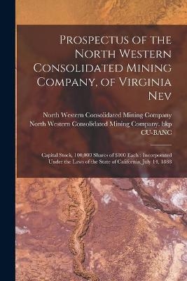 Prospectus of the North Western Consolidated Mining Company, of Virginia Nev - 