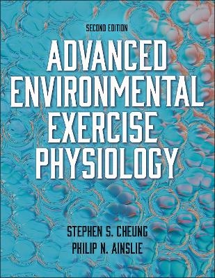 Advanced Environmental Exercise Physiology - Stephen S. Cheung, Philip Ainslie