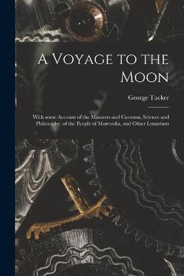 A Voyage to the Moon - George 1775-1861 Tucker