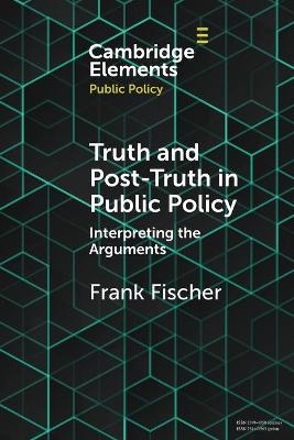 Truth and Post-Truth in Public Policy - Frank Fischer