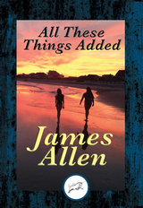 All These Things Added -  James Allen