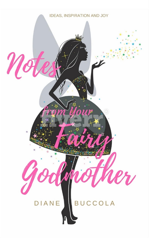 Notes from Your Fairy Godmother -  Diane Buccola