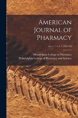 American Journal of Pharmacy; n.s. v. 1 = v. 7 1835/36 - 