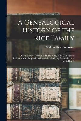 A Genealogical History of the Rice Family - Andrew Henshaw 1784-1864 Ward