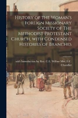 History of the Woman's Foreign Missionary Society of The Methodist Protestant Church, With Condensed Histories of Branches; 1 - 