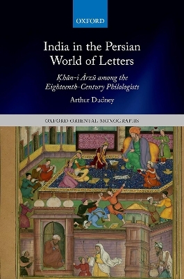 India in the Persian World of Letters - Arthur Dudney