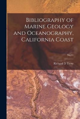 Bibliography of Marine Geology and Oceanography, California Coast; No.44 - Richard D Terry