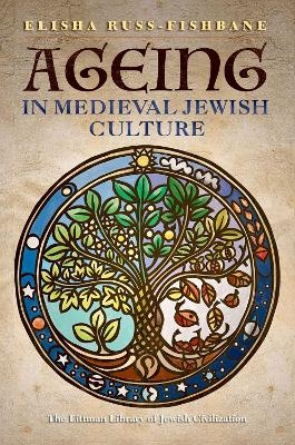 Ageing in Medieval Jewish Culture - Elisha Russ-Fishbane
