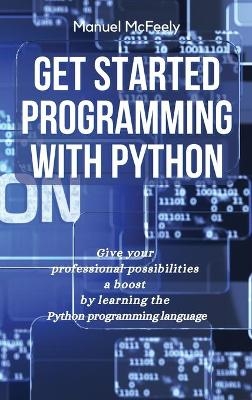 Get Started Programming with Python - Manuel McFeely