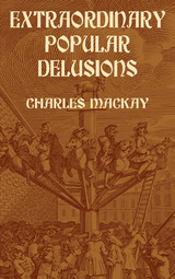 Extraordinary Popular Delusions - Charles Mackay