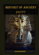 History of Ancient Egypt - Ian MacKenzie