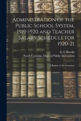 Administration of the Public School System, 1919-1920 and Teacher Salary Schedule for 1920-21 - 