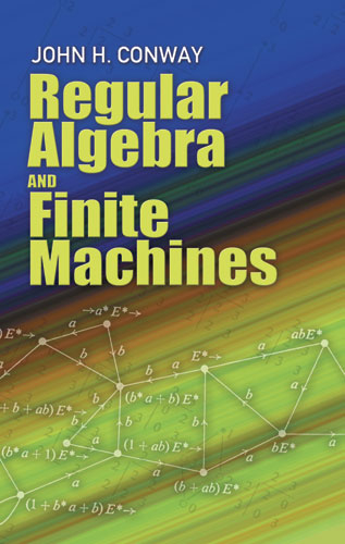 Regular Algebra and Finite Machines -  John Horton Conway