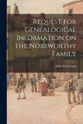 Request for Genealogical Information on the Norsworthy Family - John H Harrison