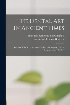 The Dental Art in Ancient Times [electronic Resource] - 