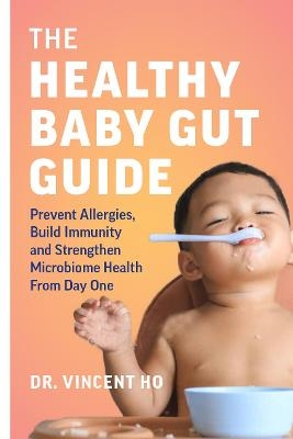 The Healthy Baby Gut Guide - Vincent Ho
