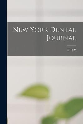 New York Dental Journal; 3, (1860) -  Anonymous