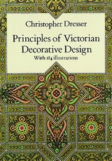 Principles of Victorian Decorative Design -  Christopher Dresser