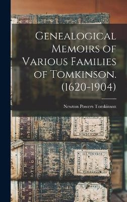 Genealogical Memoirs of Various Families of Tomkinson. (1620-1904) - Newton Powers 1874- Tomkinson