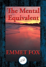 Mental Equivalent -  Emmet Fox