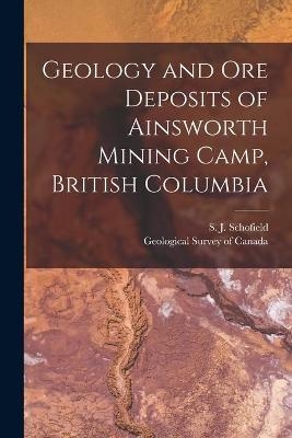 Geology and Ore Deposits of Ainsworth Mining Camp, British Columbia [microform] - 