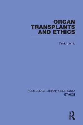 Organ Transplants and Ethics - David Lamb
