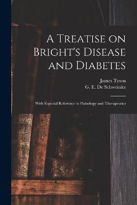 A Treatise on Bright's Disease and Diabetes - James 1841-1919 Tyson