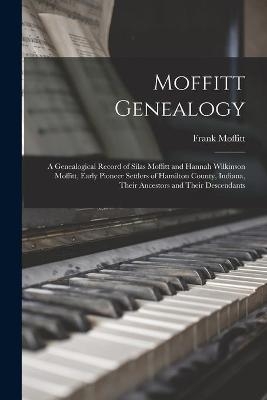 Moffitt Genealogy - Frank 1865- Moffitt