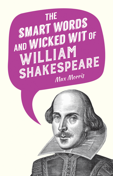 Smart Words and Wicked Wit of William Shakespeare - 