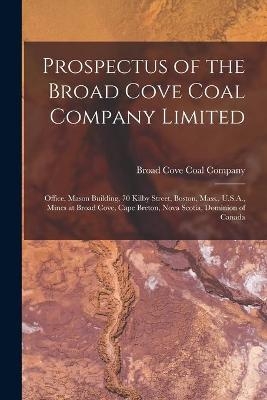 Prospectus of the Broad Cove Coal Company Limited [microform] - 