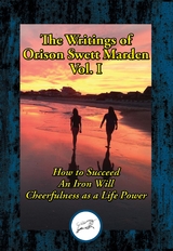 Writings of Orison Swett Marden, Vol. I -  Orison Swett Marden