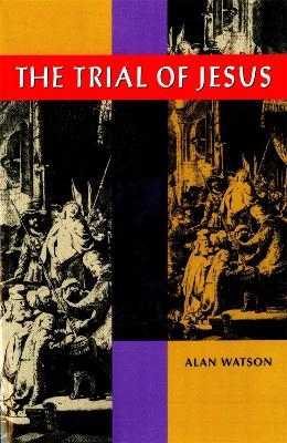 Trial of Jesus - Alan Watson