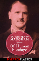 Of Human Bondage (Diversion Classics) - W. Somerset Maugham