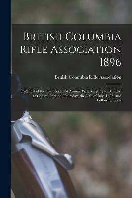 British Columbia Rifle Association 1896 [microform] - 