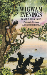 Wigwam Evenings -  Charles a Eastman,  Elaine Goodale Eastman