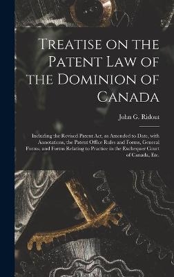 Treatise on the Patent Law of the Dominion of Canada [microform] - 