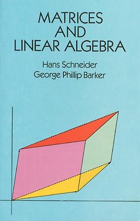 Matrices and Linear Algebra -  George Phillip Barker,  Hans Schneider