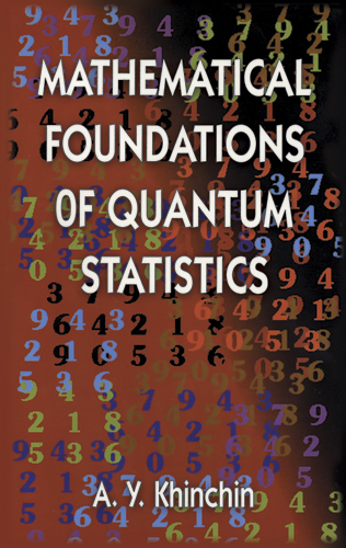 Mathematical Foundations of Quantum Statistics -  A. Y. Khinchin