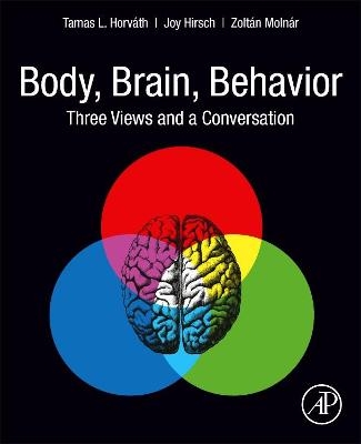 Body, Brain, Behavior - Tamas L. Horvath, Joy Hirsch, Zoltán Molnár