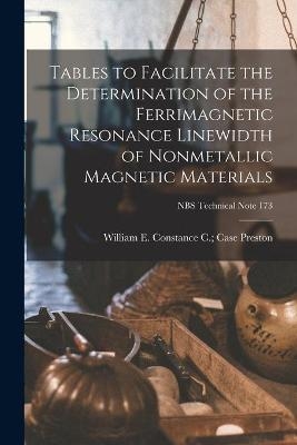 Tables to Facilitate the Determination of the Ferrimagnetic Resonance Linewidth of Nonmetallic Magnetic Materials; NBS Technical Note 173 - 