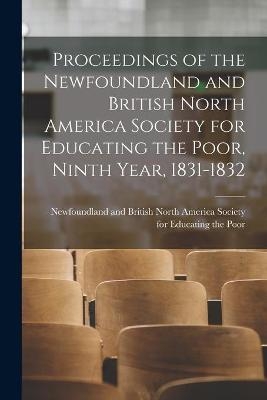 Proceedings of the Newfoundland and British North America Society for Educating the Poor, Ninth Year, 1831-1832 - 
