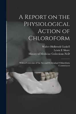 A Report on the Physiological Action of Chloroform - Walter Holbrook 1847-1914 Gaskell, Lewis E Shore