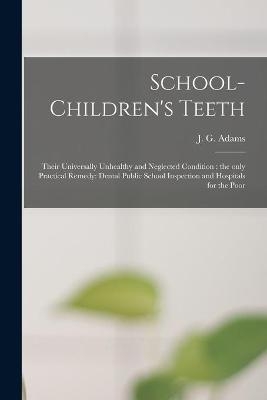 School-children's Teeth [microform] - 