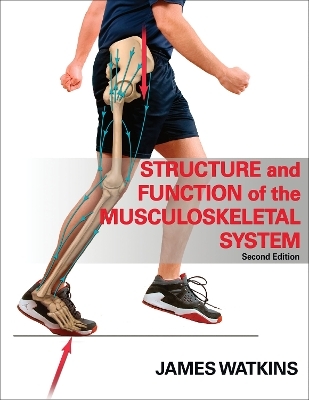 Structure and Function of the Musculoskeletal System - James Watkins