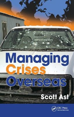 Managing Crises Overseas - Scott Alan Ast