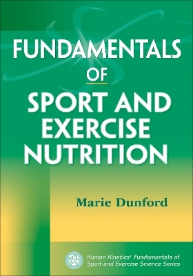 Fundamentals of Sport and Exercise Nutrition - Marie Dunford