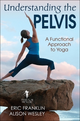 Understanding the Pelvis - Eric Franklin, Alison Wesley