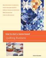 How to Start a Home-based Quilting Business -  Deborah Bouziden